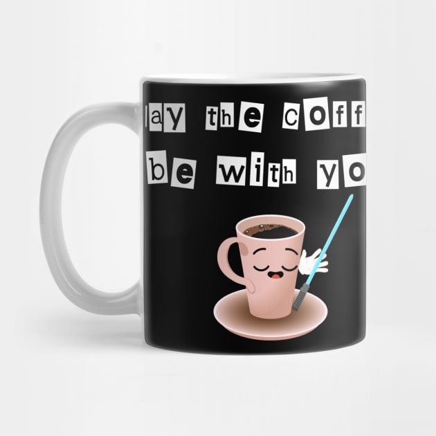 May the coffee be with you by Paciana Peroni
